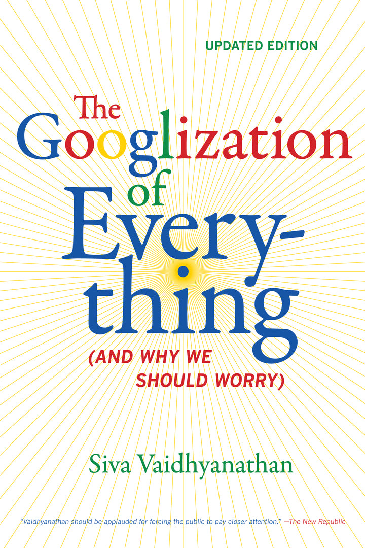 Cover image for The Googlization of Everything ISBN 9780520272897